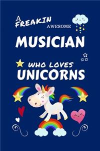 A Freakin Awesome Musician Who Loves Unicorns