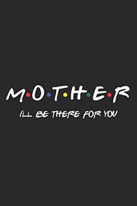 Mother I'll Be There For You Notebook