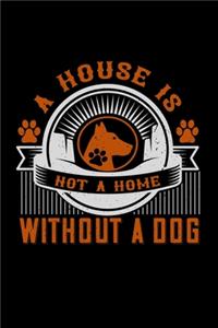 A House Is Not A Home Without A Dog