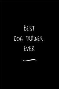 Best Dog Trainer. Ever