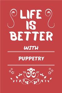 Life Is Better With Puppetry