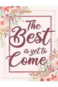 The Best is Yet To Come