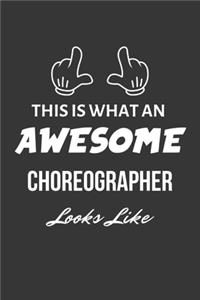 This Is What An Awesome Choreographer Looks Like Notebook