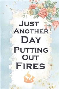 Just Another Day Putting Out Fires