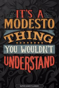 Its A Modesto Thing You Wouldnt Understand: Modesto Name Planner With Notebook Journal Calendar Personal Goals Password Manager & Much More, Perfect Gift For Modesto