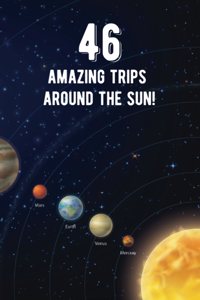 46 Amazing Trips Around The Sun