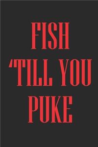 Fish 'Till You Puke