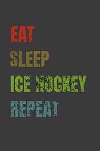 Eat Sleep Ice hockey Repeat