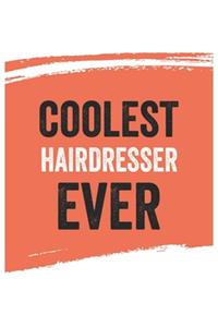 Coolest hairdresser Ever Notebook, hairdressers Gifts hairdresser Appreciation Gift, Best hairdresser Notebook A beautiful