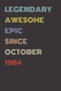 Legendary Awesome Epic Since October 1964 - Birthday Gift For 55 Year Old Men and Women Born in 1964