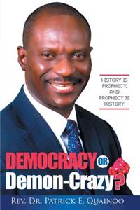 Democracy or Demon-Crazy?