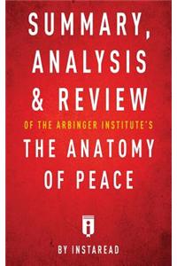 Summary, Analysis & Review of the Arbinger Institute's the Anatomy of Peace by Instaread