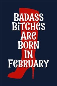 Badass Bitches are Born In February
