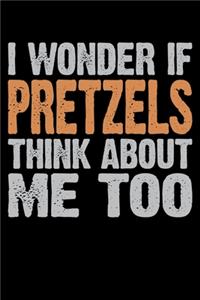 I Wonder If Pretzels Think About Me Too