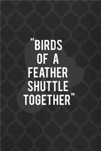 Birds Of A Feather Shuttle Together