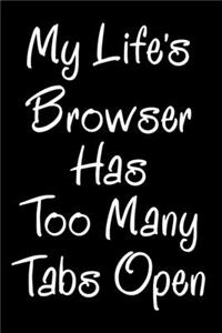 My Life's Browser Has Too Many Tabs Open