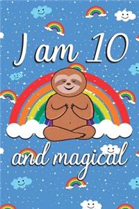 I am 10 and Magical: Cute sloth happy birthday journal for 10 years old birthday girls. Best sloth lovers idea for 10th birthday party.