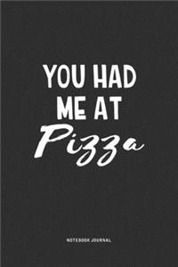 You Had Me At Pizza