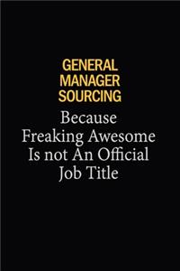 General Manager Sourcing Because Freaking Awesome Is Not An Official Job Title