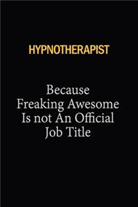 Hypnotherapist Because Freaking Awesome Is Not An Official Job Title