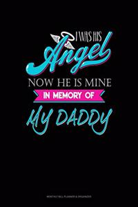 I Was His Angel Now He Is Mine In Memory Of My Daddy