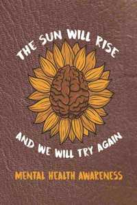 The Sun Will Rise And We Will Try Again Mental Health Awareness
