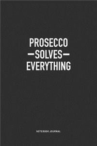 Prosecco Solves Everything