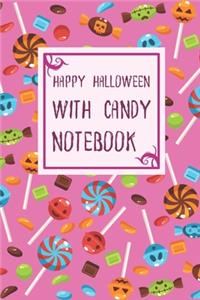 Happy Halloween With Candy Notebook