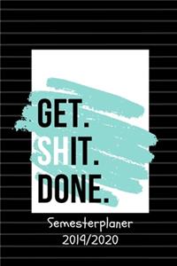 GET. SHIT. DONE. Semester Planer 2019 / 2020