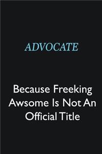 Advocate Because Freeking Awsome is not an official title