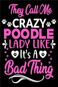 They call me crazy poodle lady like.It's a bad thing