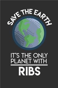 Save The Earth It's The Only Planet With Ribs