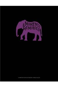 Moments And Memories