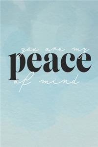 You Are My PEACE of Mind