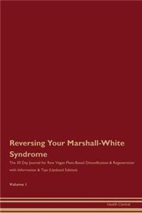 Reversing Your Marshall-White Syndrome