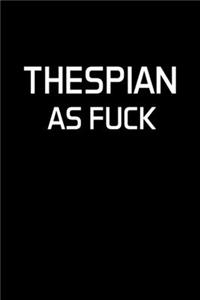 Thespian As Fuck