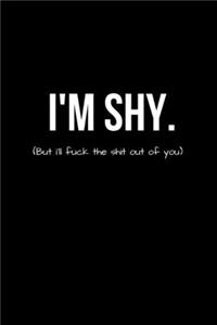 I'M SHY (But I'll Fuck the Shit Out of You)