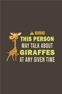 Warning This Person May Talk About Giraffes At Any Given Time