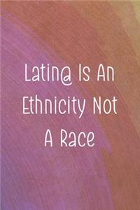 Latin@ Is An Ethnicity Not A Race