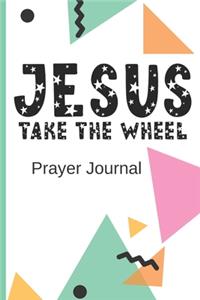 Jesus Take The Wheel Prayer Journal