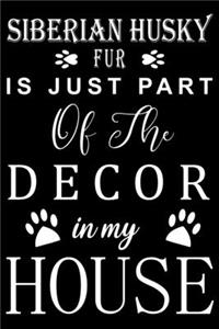 Siberian Husky Fur is just part of the decor in my house