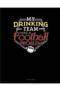 My Drinking Team Has A Football Problem