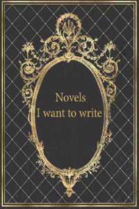 Novels I want to write: Large Blank Novel writing ideas & one page template for outlining your novel plot - Novel plotting planner - Novelist, fiction writers notebook & Au