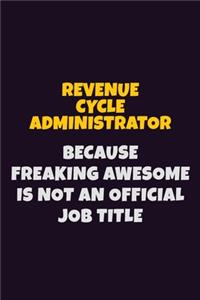 Revenue Cycle Administrator, Because Freaking Awesome Is Not An Official Job Title