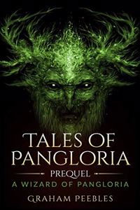 Tales Of Pangloria Prequel A Wizard Of Pangloria