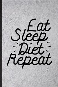 Eat Sleep Diet Repeat