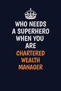 Who Needs A Superhero When You Are Chartered wealth manager