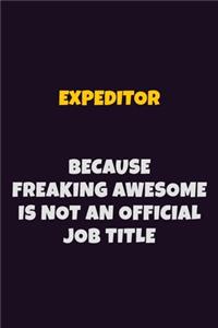 Expeditor, Because Freaking Awesome Is Not An Official Job Title