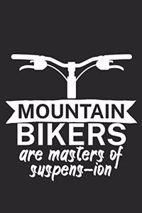 Mountain bikers are masters of suspens ion