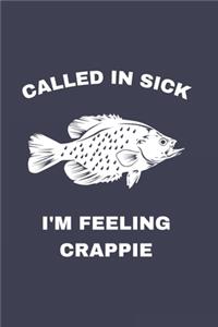 Called In Sick I'm Feeling Crappie